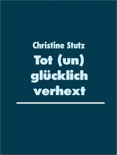 Tot (un) glücklich verhext