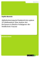 Alphabetisierung im Frankreich des späten 19. Jahrhunderts. Eine Analyse der Devianzen in Briefen Gefangener der Strafkolonie Guyana