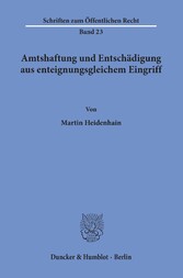 Amtshaftung und Entschädigung aus enteignungsgleichem Eingriff.