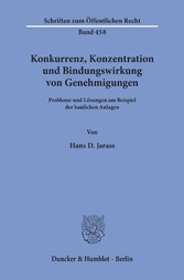 Konkurrenz, Konzentration und Bindungswirkung von Genehmigungen.