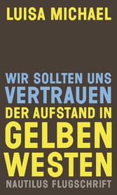 Wir sollten uns vertrauen. Der Aufstand in gelben Westen