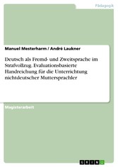 Deutsch als Fremd- und Zweitsprache im Strafvollzug. Evaluationsbasierte Handreichung für die Unterrichtung nichtdeutscher Muttersprachler