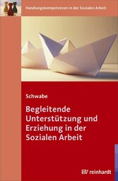 Begleitende Unterstützung und Erziehung in der Sozialen Arbeit