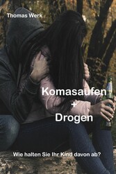 Komasaufen + Drogen