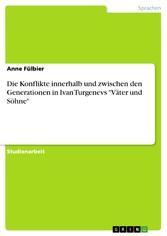 Die Konflikte innerhalb und zwischen den Generationen in Ivan Turgenevs 'Väter und Söhne'