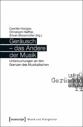 Geräusch - das Andere der Musik