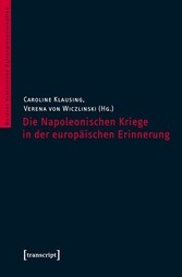 Die Napoleonischen Kriege in der europäischen Erinnerung