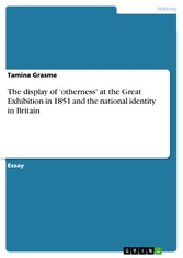 The display of 'otherness' at the Great Exhibition in 1851 and the national identity in Britain