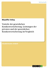 Vorteile der gesetzlichen Krankenversicherung. Leistungen der privaten und der gesetzlichen Krankenversicherung im Vergleich