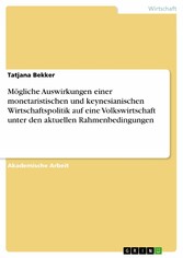 Mögliche Auswirkungen einer monetaristischen und keynesianischen Wirtschaftspolitik auf eine Volkswirtschaft unter den aktuellen Rahmenbedingungen