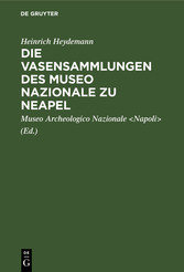 Die Vasensammlungen des Museo Nazionale zu Neapel