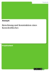 Berechnung und Konstruktion eines Konsolenbleches