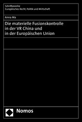 Die materielle Fusionskontrolle in der VR China und in der Europäischen Union