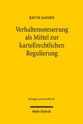 Verhaltenssteuerung als Mittel zur kartellrechtlichen Regulierung