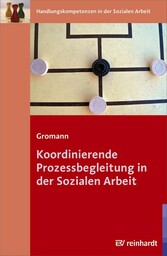 Koordinierende Prozessbegleitung in der Sozialen Arbeit