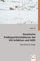 Genetische Prädispositionsfaktoren bei HIV-Infektion und AIDS