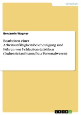 Bearbeiten einer Arbeitsunfähigkeitsbescheinigung und Führen von Fehlzeitenstatistiken (Industriekaufmann/frau Personalwesen)