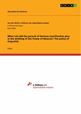 What role did the pursuit of German reunification play in the drafting of the Treaty of Moscow? The policy of Ostpolitik