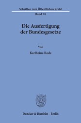 Die Ausfertigung der Bundesgesetze.