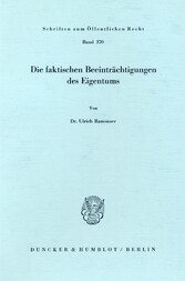 Die faktischen Beeinträchtigungen des Eigentums.