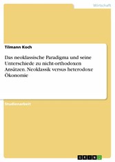 Das neoklassische Paradigma und seine Unterschiede zu nicht-orthodoxen Ansätzen. Neoklassik versus heterodoxe Ökonomie