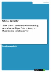 'Fake News' in der Berichterstattung deutschsprachiger Printzeitungen. Quantitative Inhaltsanalyse