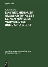 Das Reichenauer Glossar Rf nebst seinen näheren Verwandten Bib. 9 und Bib. 12