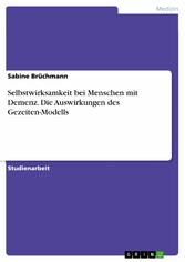 Selbstwirksamkeit bei Menschen mit Demenz. Die Auswirkungen des Gezeiten-Modells