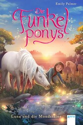 Die Funkelponys (3). Luna und die Mondsteine