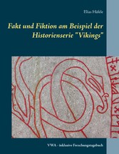 Fakt und Fiktion am Beispiel der Historienserie &quot;Vikings&quot;