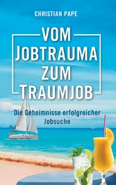 Vom Jobtrauma zum Traumjob