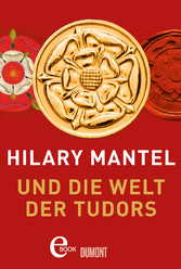 Hilary Mantel und die Welt der Tudors