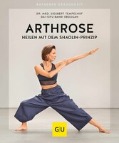 Arthrose heilen mit dem Shaolin-Prinzip