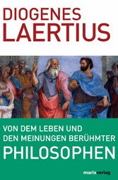 Von dem Leben und den Meinungen berühmter Philosophen