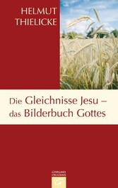 Die Gleichnisse Jesu - das Bilderbuch Gottes