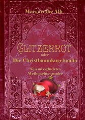 Glitzerrot oder die Christbaumkugelmafia