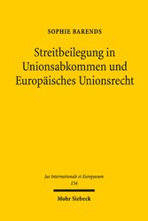 Streitbeilegung in Unionsabkommen und Europäisches Unionsrecht