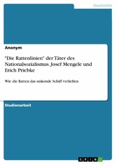 'Die Rattenlinien' der Täter des Nationalsozialismus. Josef Mengele und Erich Priebke