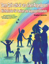 Denn Gott schickt uns einen Regenbogen - Kirchenlieder für Familien und Jugendgottesdienste