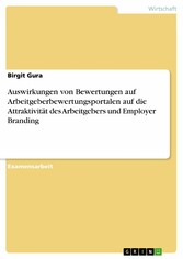 Auswirkungen von Bewertungen auf Arbeitgeberbewertungsportalen auf die Attraktivität des Arbeitgebers und Employer Branding