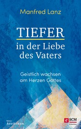 Tiefer in der Liebe des Vaters