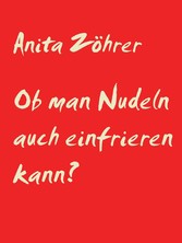 Ob man Nudeln auch einfrieren kann?