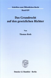 Das Grundrecht auf den gesetzlichen Richter.