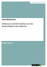 Influencer und ihr Einfluss auf das Kaufverhalten der Follower