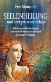 SEELENHEILUNG und energetischer Schutz