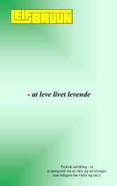 - at leve livet levende