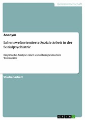 Lebensweltorientierte Soziale Arbeit in der Sozialpsychiatrie