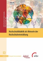 Hochschuldidaktik als Akteurin der Hochschulentwicklung