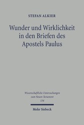 Wunder und Wirklichkeit in den Briefen des Apostels Paulus