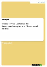 Shared Service Center für das Konzernrechnungswesen. Chancen und Risiken